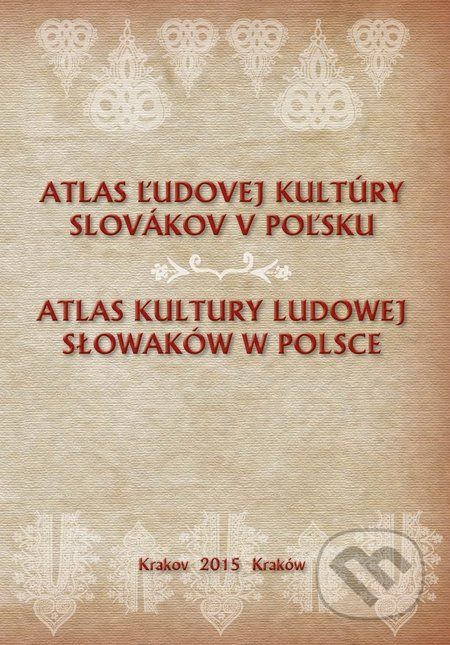 Atlas ľudovej kultúry Slovákov v Poľsku - - obrázek 1