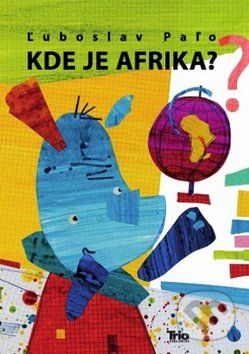 Kde je Afrika? - Ľuboslav Paľo - obrázek 1