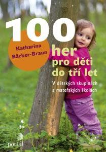 100 her pro děti do tří let - Katharina Bäcker-Braun - obrázek 1