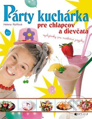 Párty kuchárka pre chlapcov a dievčatá - Helena Rytířová - obrázek 1
