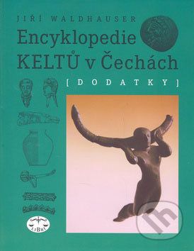 Encyklopedie Keltů v Čechách - Dodatky - Jiří Waldhauser - obrázek 1