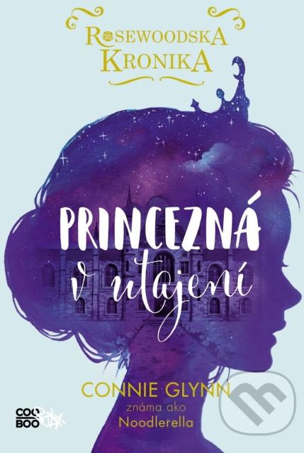 Rosewoodska kronika: Princezná v utajení - Connie Glynn - obrázek 1