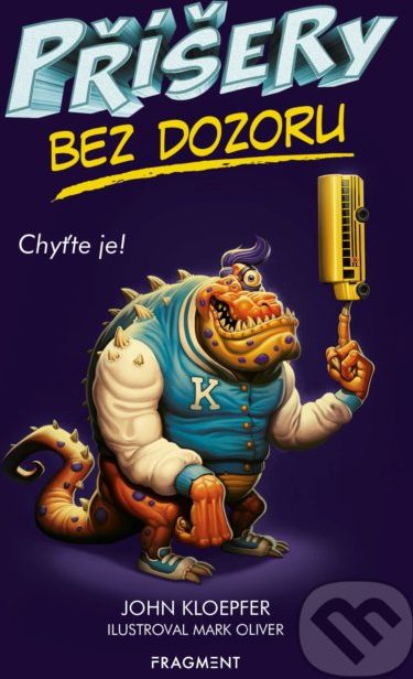 Příšery bez dozoru - John Kloepfer, Mark Oliver (ilustrácie) - obrázek 1