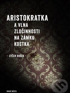 Aristokratka a vlna zločinnosti na zámku Kostka - Evžen Boček - obrázek 1