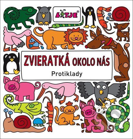Zvieratká okolo nás - Protiklady - Lizelot Versteeg - obrázek 1