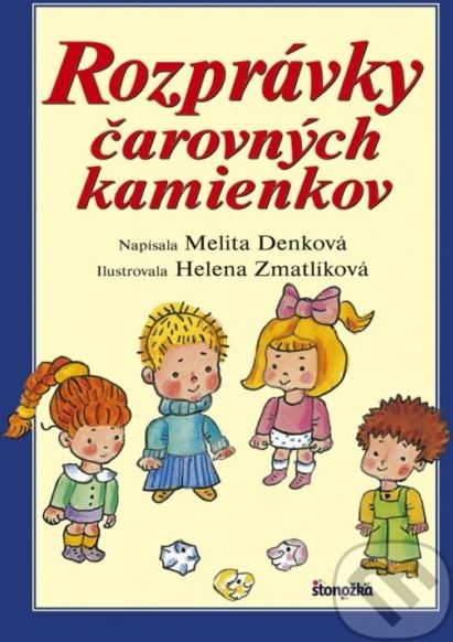 Rozprávky čarovných kamienkov - Melita Denková, Helena Zmatlíková (ilustrátor) - obrázek 1