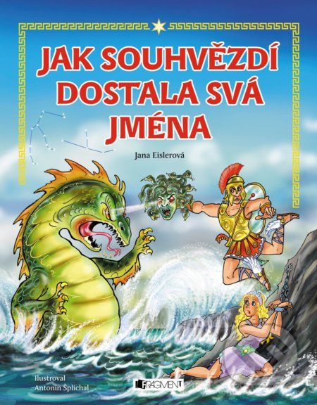 Jak souhvězdí dostala svá jména - Jana Eislerová, Antonín Šplíchal (ilustrácie) - obrázek 1