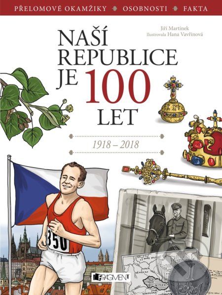Naší republice je 100 let - Jiří Martínek, Hana Vavřinová (ilustrácie) - obrázek 1