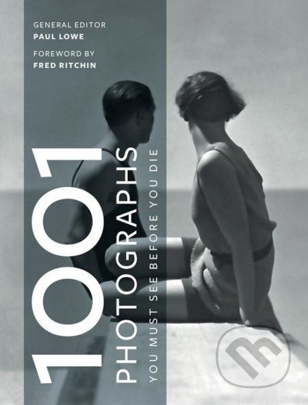 1001 Photographs You Must See Before You Die - Paul Lowe - obrázek 1