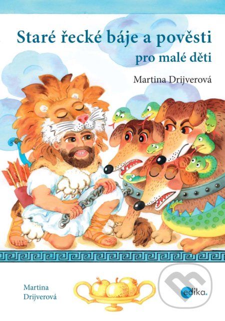 Staré řecké báje a pověsti pro malé děti - Martina Drijverová, Dagmar Ježková (ilustrácie) - obrázek 1