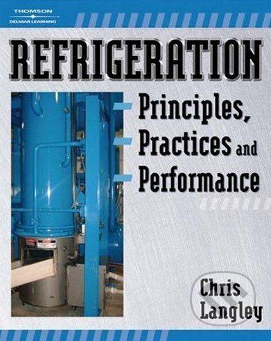 Refrigeration Principles, Practices, and Performance - Chris Langley - obrázek 1