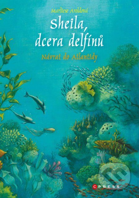 Sheila, dcera delfínů: Návrat do Atlantidy - Marliese Arold - obrázek 1