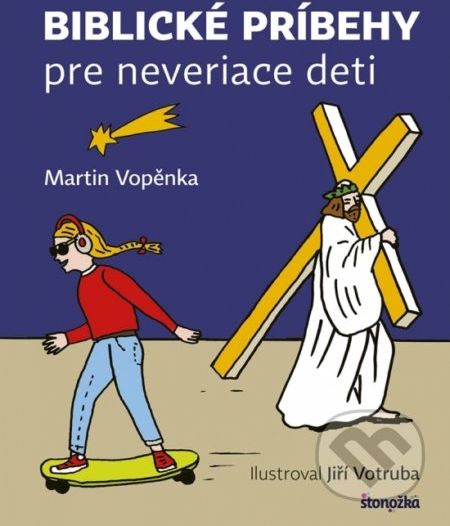 Biblické príbehy pre neveriace deti - Martin Vopěnka - obrázek 1