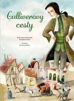 Gulliverovy cesty - Jonathan Swift, Francesca Rossi (ilustrácie) - obrázek 1