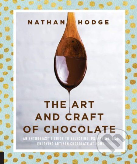 The Art and Craft of Chocolate - Nathan Hodge - obrázek 1
