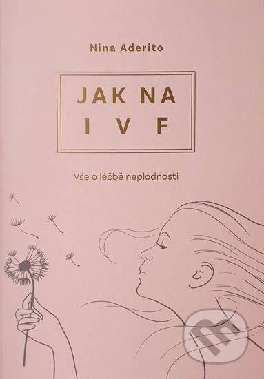 Jak na IVF - Vše o léčbě neplodnosti - Nina Aderito - obrázek 1