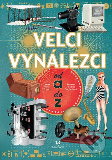 Velcí vynálezci od A do Z - Valter Fogato - obrázek 1