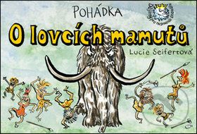 Pohádka O lovcích mamutů - Lucie Seifertová - obrázek 1