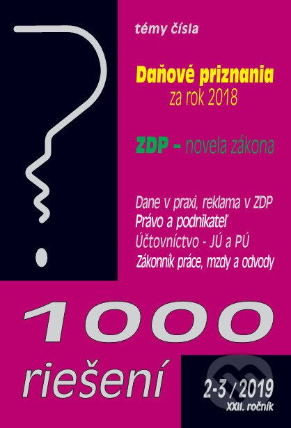 1000 riešení 2-3/2019 - prehľad zmien a príklady z praxe po novelách: Daňové priznania FO a PO a ZDP - - obrázek 1