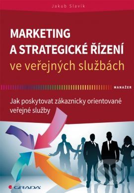 Marketing a strategické řízení ve veřejných službách - Jakub Slavík - obrázek 1