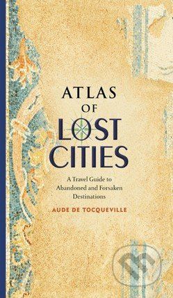 Atlas of Lost Cities - Aude de Tocqueville - obrázek 1