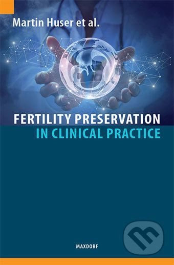 Fertility Preservation in Clinical Practice - Martin Huser - obrázek 1