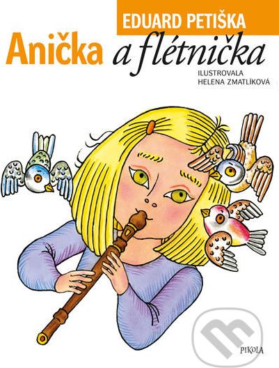 Anička a flétnička - Eduard Petiška, Helena Zmatlíková (ilustrátor) - obrázek 1