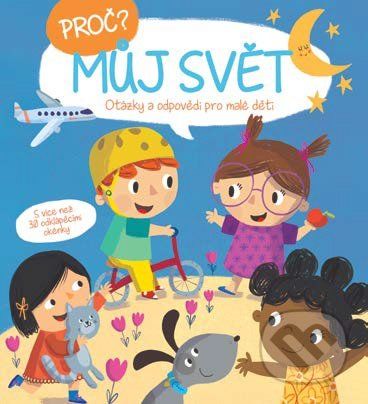 Proč? Otázky a odpovědi pro malé děti: Můj svět - - obrázek 1
