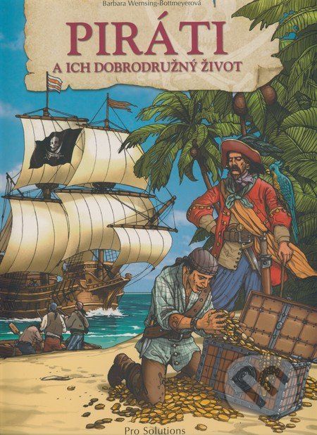 Piráti a ich dobrodružný život - Barbara Wernsing-Bottmeyer - obrázek 1
