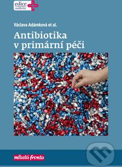 Antibiotika v primární péči - Václava Adámková a kolektiv - obrázek 1