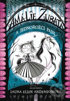 Amálie Zubatá a jednorožčí páni - Laura Ellen Anderson - obrázek 1