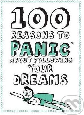 100 Reasons to Panic about Following Your Dreams - - obrázek 1