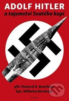 Adolf Hitler a tajemství svatého kopí - Wilhelm Bernhart, Howard A. Buechner - obrázek 1