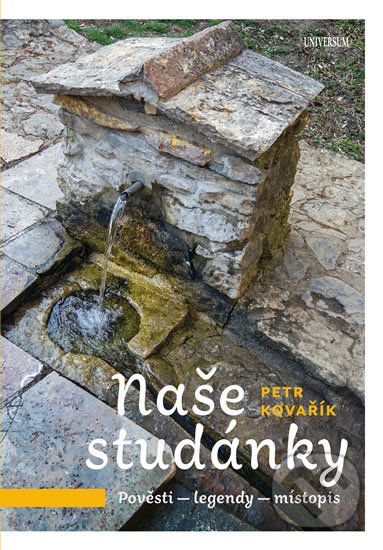 Naše studánky - Pověsti – legendy – místopis - Petr Kovařík - obrázek 1