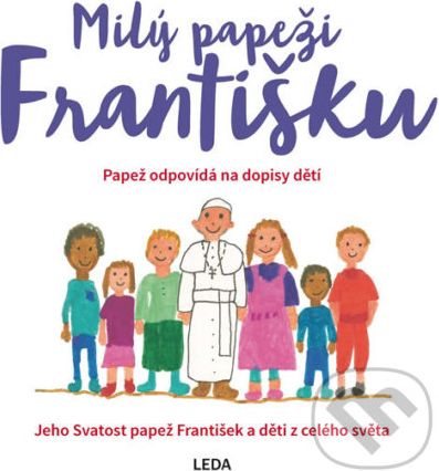 Milý papeži Františku - Papež odpovídá na dopisy dětí - - obrázek 1