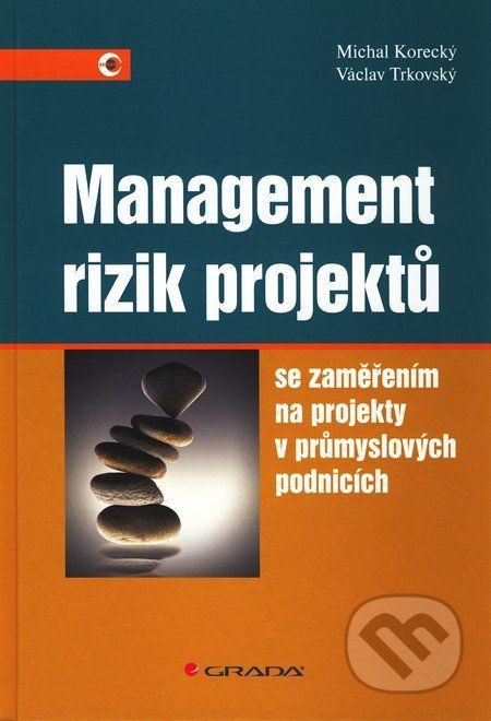 Management rizik projektů se zaměřením na projekty v průmyslových podnicích - Michal Korecký, Václav Trkovský - obrázek 1