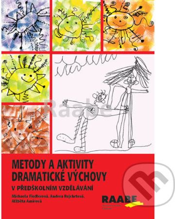 Metody a aktivity dramatické výchovy v předškolním vzdělávání - Michaela Fiedlerová, Andrea Rejchrtová, Alžběta Amirová - obrázek 1