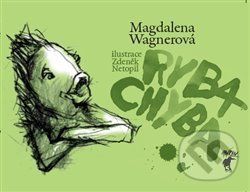 Ryba Chyba - Magdalena Wagnerová, Zdeněk Netopil (ilustrácie) - obrázek 1