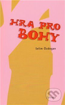 Hra pro bohy - Selim Özdogan, Lucie Mrázová (ilustrácie) - obrázek 1