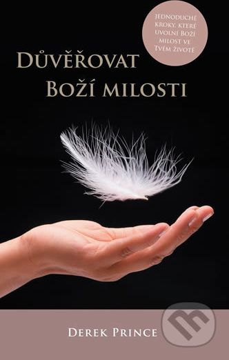 Důvěřovat Boží milosti - Jednoduché kroky, které uvolní boží milost ve tvém životě - Derek Prince - obrázek 1