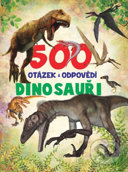 500 otázek a odpovědí: Dinosauři - - obrázek 1