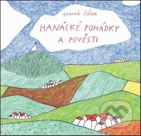 Hanácké pohádky a pověsti - Bohumír Štéger - obrázek 1