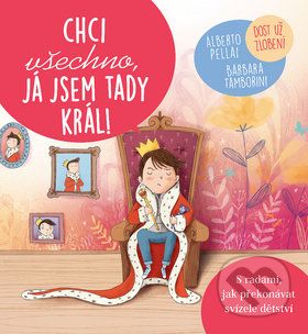 Chci všechno, já jsem tady král! - Alberto Pellai, Barbara Tamborini - obrázek 1