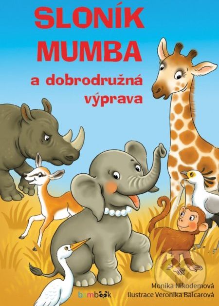 Sloník Mumba a dobrodružná výprava - Monika Nikodemová (ilustrátor), Veronika Balcarová - obrázek 1