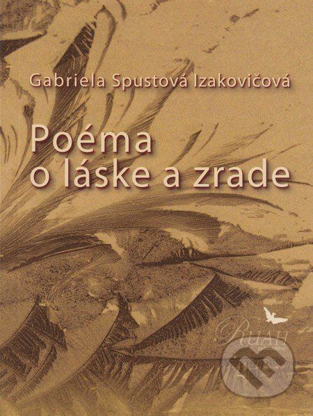 Poéma o láske a zrade - Gabriela Spustová Izakovičová - obrázek 1