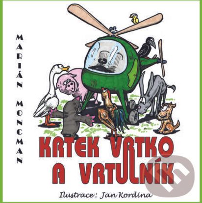 Krtek Vrtko a vrtulník - Marián Moncman, Jan Kordina (ilustrátor) - obrázek 1