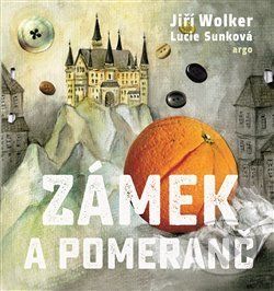 Zámek a pomeranč - Jiří Wolker, Lucie Sunková (ilustrácie) - obrázek 1