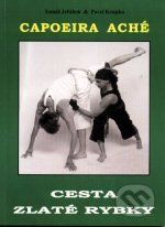 Capoeira Aché - Cesta zlaté rybky - Tomáš Jeřábek, Pavel Krupka - obrázek 1
