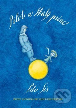 Pilot a Malý princ - Petr Sís - obrázek 1