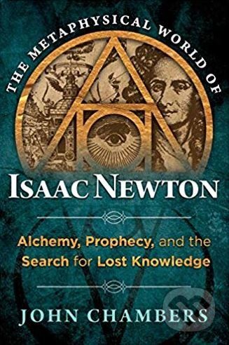 The Metaphysical World of Isaac Newton - John Chambers - obrázek 1